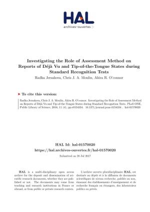 Investigating the Role of Assessment Method on Reports of Déjà Vu and Tip-Of-The-Tongue States During Standard Recognition Tests Radka Jersakova, Chris J