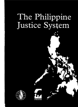 The Philippine Justice System the Philippine Justice System