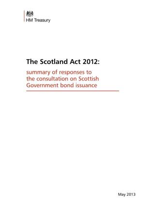 The Scotland Act 2012: Summary of Responses to the Consultation on Scottish Government Bond Issuance
