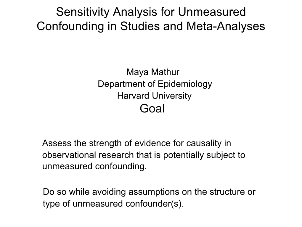 Sensitivity Analysis for Unmeasured Confounding in Studies and Meta-Analyses Goal