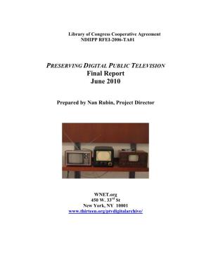 PRESERVING DIGITAL PUBLIC TELEVISION Final Report June 2010