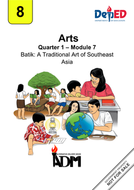 Quarter 1 – Module 7 Batik: a Traditional Art of Southeast Asia