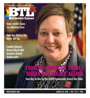 EQUALITY MICHIGAN SHARES 'BIGGER and BOLDER' AGENDA Four Key To-Dos for the LGBTQ Community Across the State