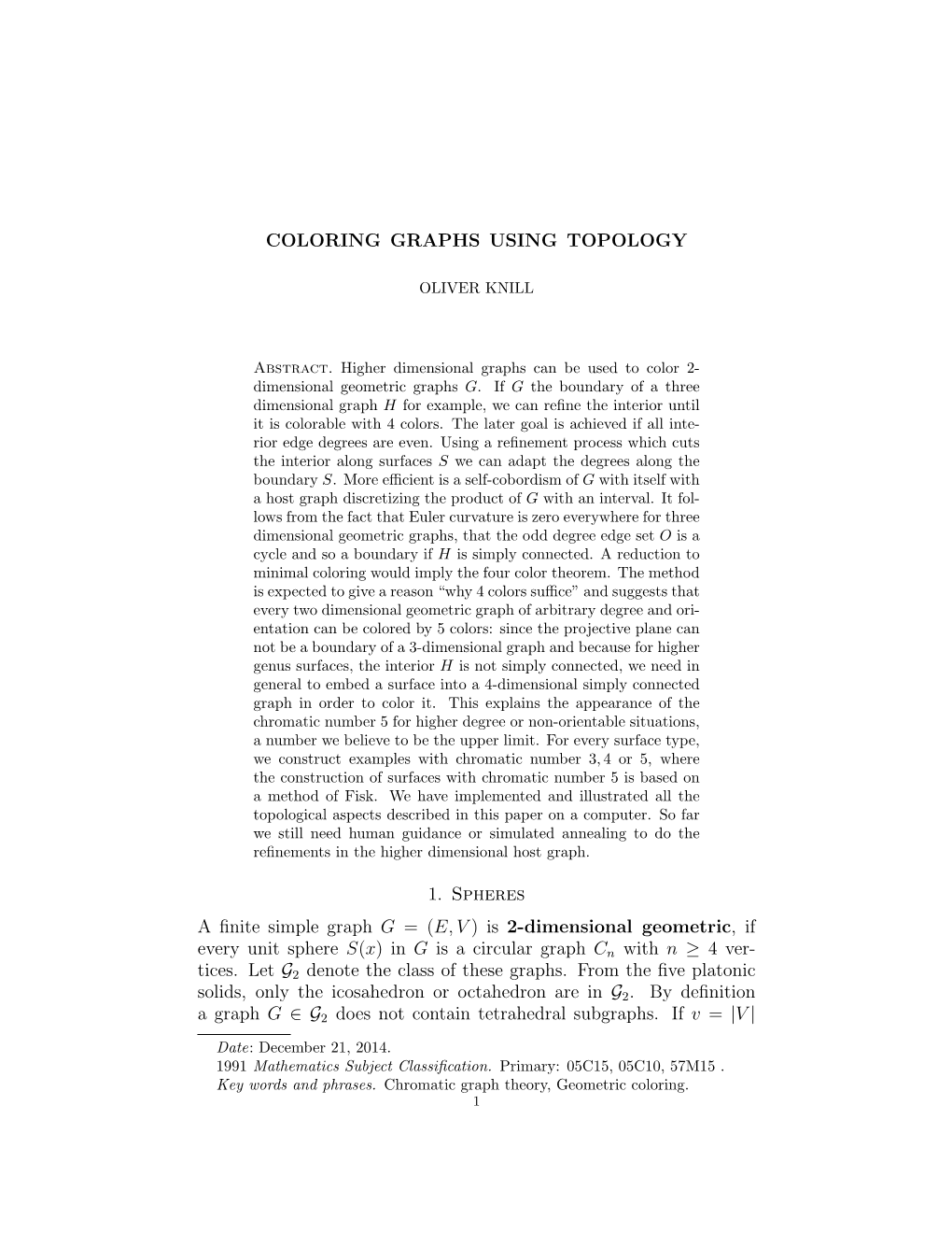 COLORING GRAPHS USING TOPOLOGY 11 Realized by Tutte Who Called an Example of a Disc G for Which the Boundary Has Chromatic Number 4 a Chromatic Obstacle