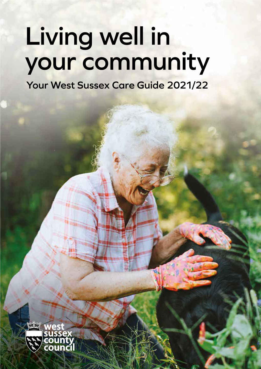 West Sussex Care Guide 2021/22 PROVIDING QUALITY, RELIABLE CARE at HOME