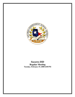 Socorro ISD Regular Meeting Tuesday, February 19, 2008 6:00 PM Agenda of Regular Meeting