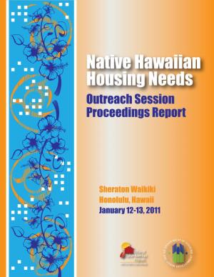 Native Hawaiian Housing Needs Outreach Session Proceedings Report