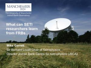 The Search for Extraterrestrial Intelligence (SETI) What Can SETI Mikeresearchers Garrett Learn Sirfrom Bernard Frbs Lovell… Chair, Prof