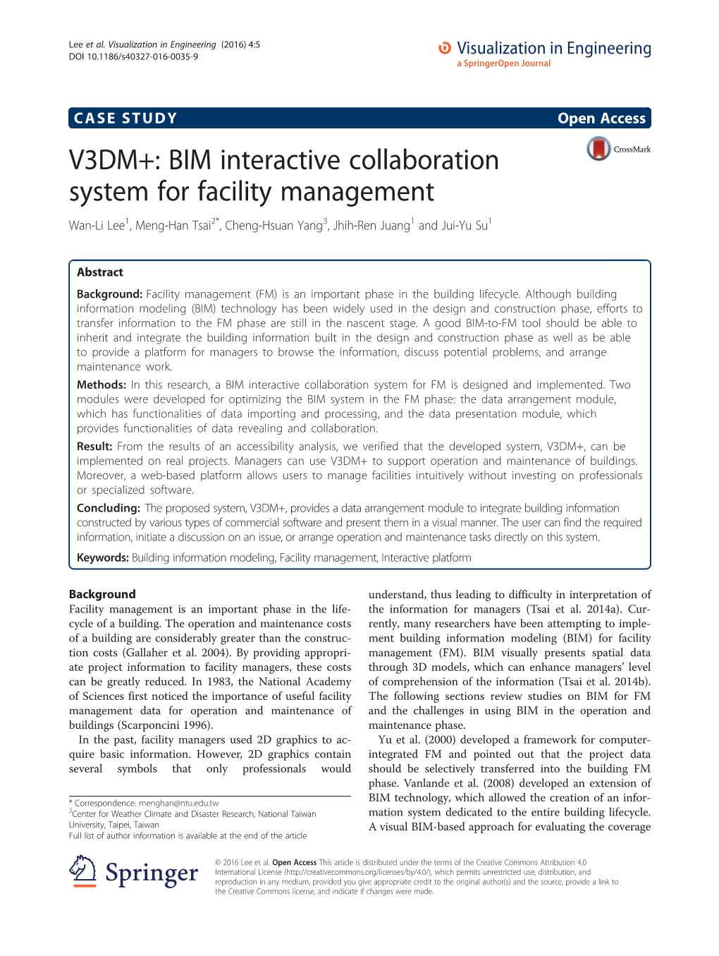 V3DM+: BIM Interactive Collaboration System for Facility Management Wan-Li Lee1, Meng-Han Tsai2*, Cheng-Hsuan Yang3, Jhih-Ren Juang1 and Jui-Yu Su1