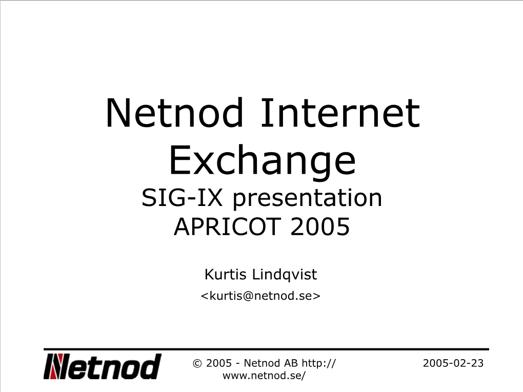 Netnod Internet Exchange SIG-IX Presentation APRICOT 2005