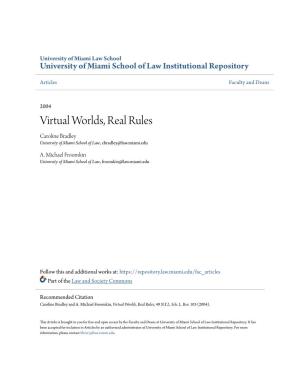 Virtual Worlds, Real Rules Caroline Bradley University of Miami School of Law, Cbradley@Law.Miami.Edu