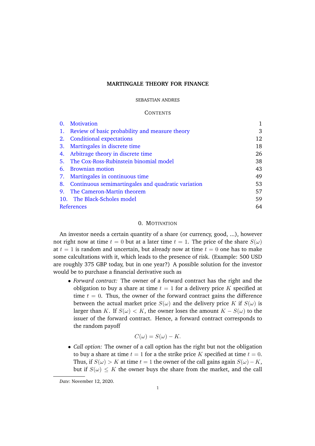 MARTINGALE THEORY for FINANCE 0. Motivation 1 1. Review of Basic Probability and Measure Theory 3 2. Conditional Expectations 12