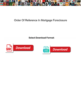 Order of Reference in Mortgage Foreclosure