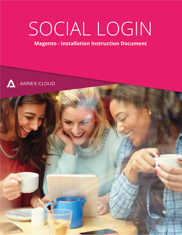 SOCIAL LOGIN Magento - Installation Instruction Document Contents This Integration Guide Is Useful for All Magento Versions