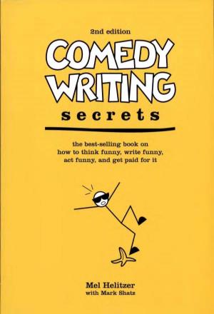 COMEDY WRITING SECRETS, Copyright 2005 © by Melvin Helitzer