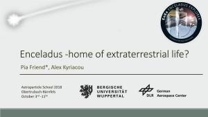Enceladus -Home of Extraterrestrial Life? Pia Friend*, Alex Kyriacou