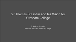 Sir Thomas Gresham and His Vision for Gresham College', London