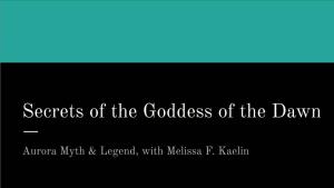 Secrets of the Goddess of the Dawn