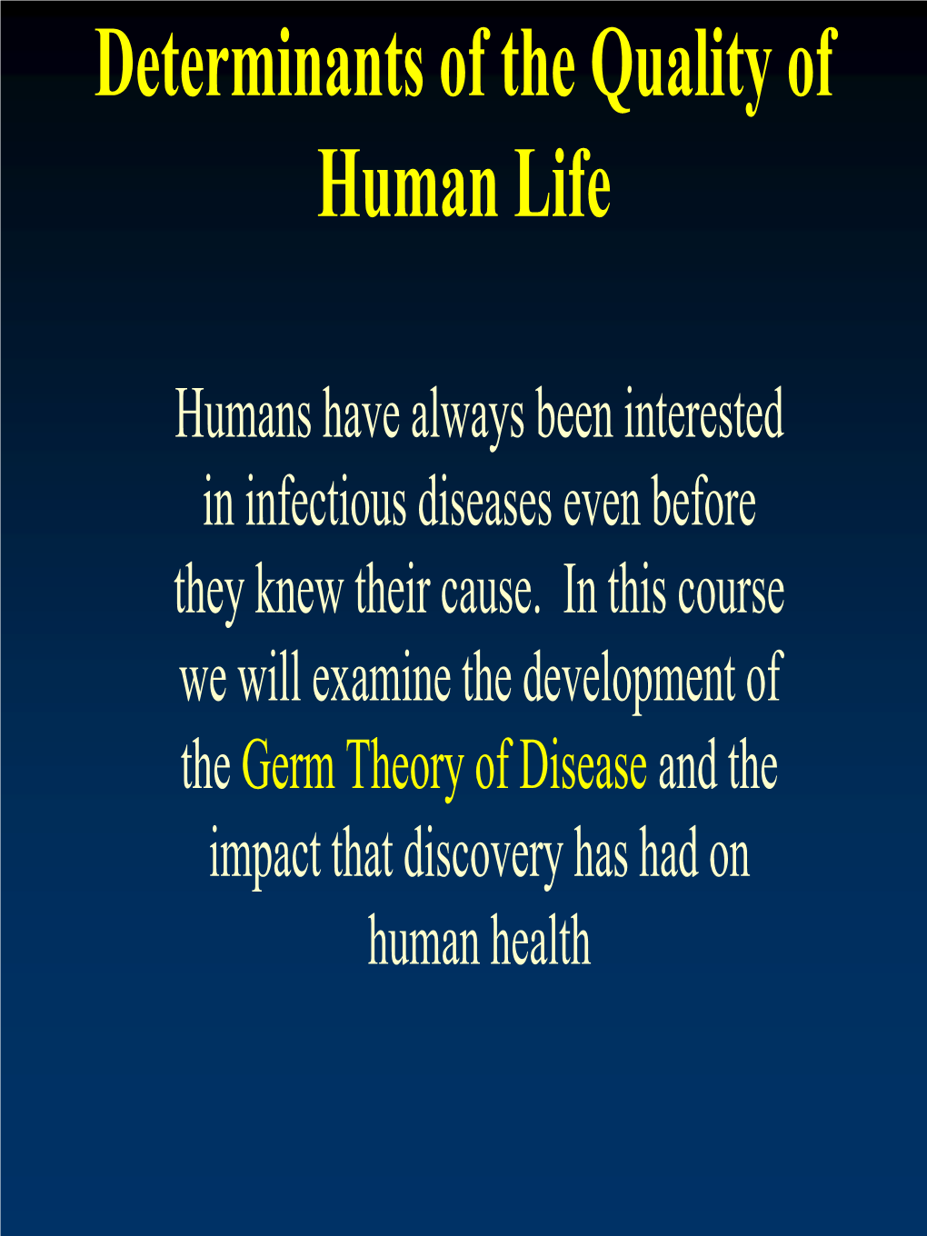 The Development of the Germ Theory of Disease and the Impact That Discovery Has Had on Human Health Human Population Growth Over the Millennia