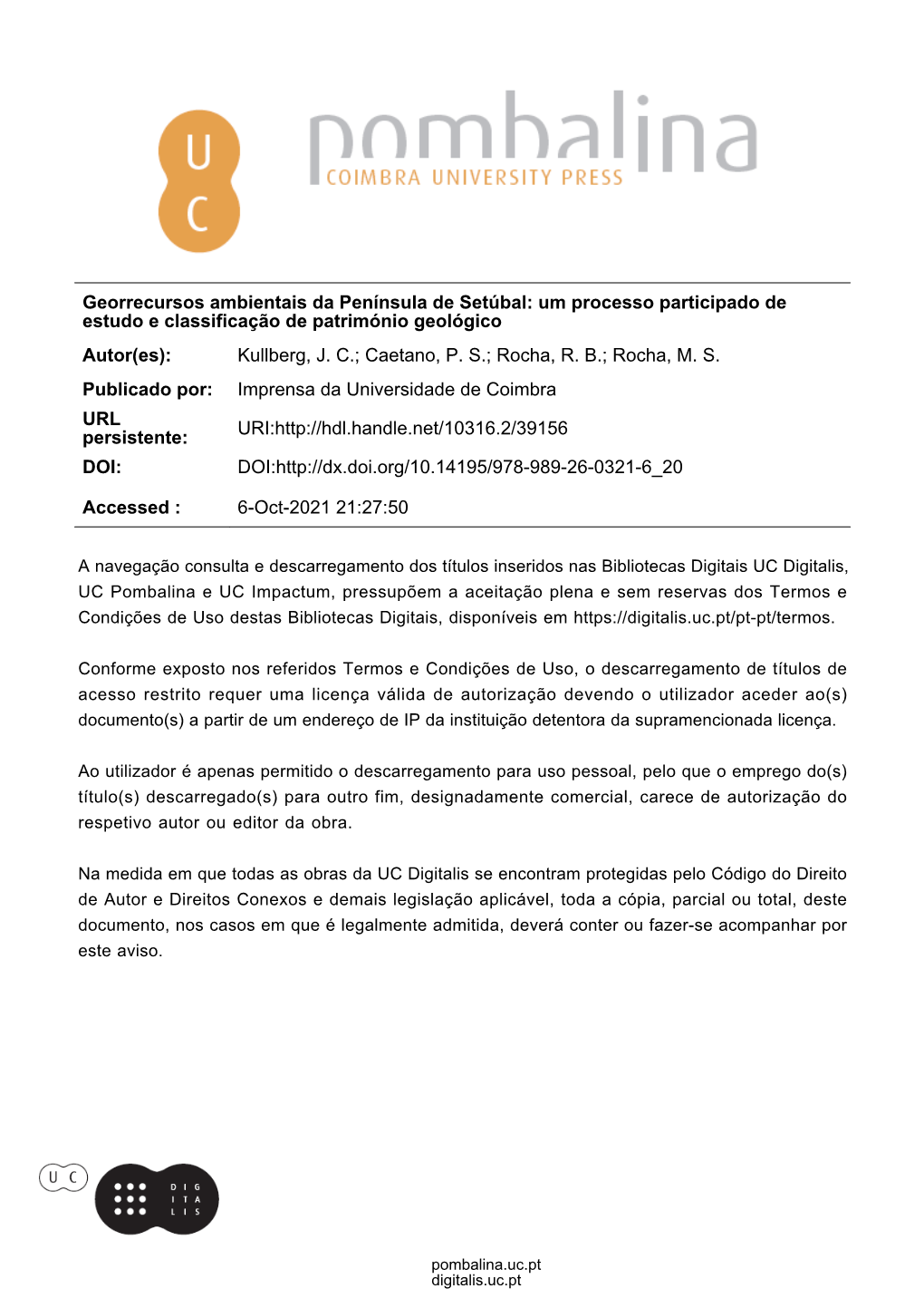 Georrecursos Ambientais Da Península De Setúbal: Um Processo Participado De Estudo E Classificação De Património Geológico Autor(Es): Kullberg, J