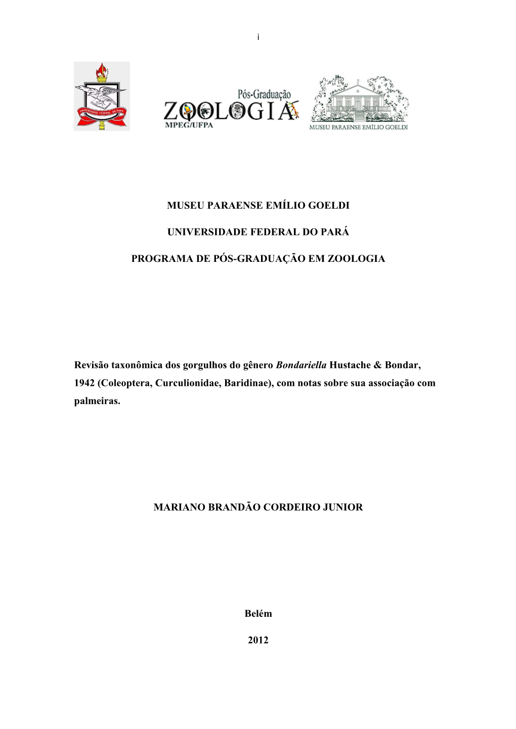 MUSEU PARAENSE EMÍLIO GOELDI UNIVERSIDADE FEDERAL DO PARÁ PROGRAMA DE PÓS-GRADUAÇÃO EM ZOOLOGIA Revisão Taxonômica Dos Go