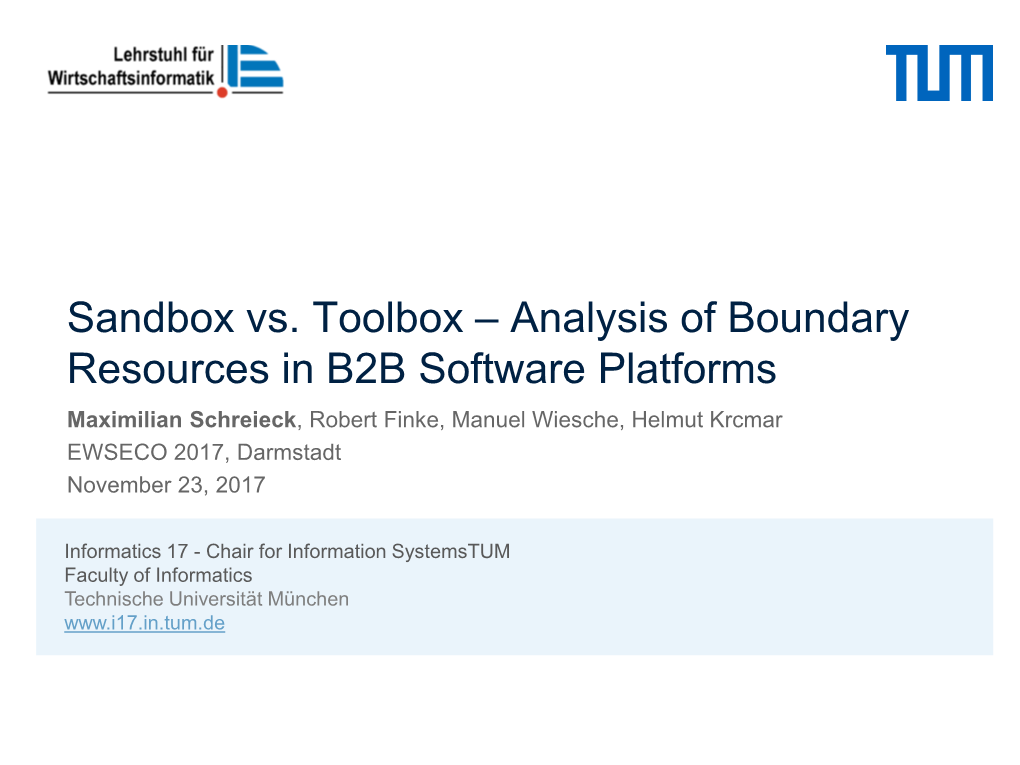 Analysis of Boundary Resources in B2B Software Platforms Maximilian Schreieck, Robert Finke, Manuel Wiesche, Helmut Krcmar EWSECO 2017, Darmstadt November 23, 2017