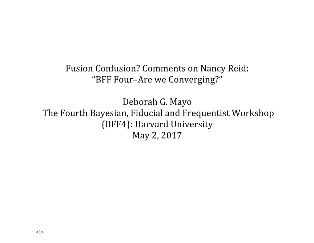 Fusion Confusion? Comments on Nancy Reid: “BFF Four–Are We Converging?”