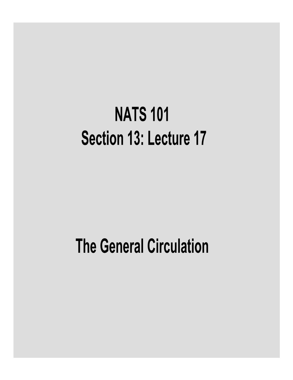 NATS 101 Section 13: Lecture 17 the General Circulation