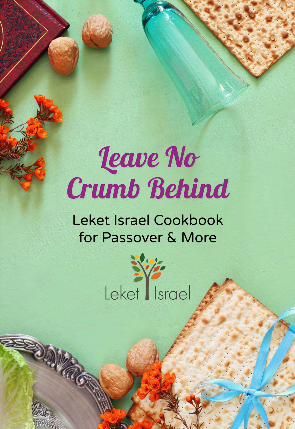 Leave No Crumb Behind Leket Israel Cookbook for Passover & More Passover Recipes from Leket Israel