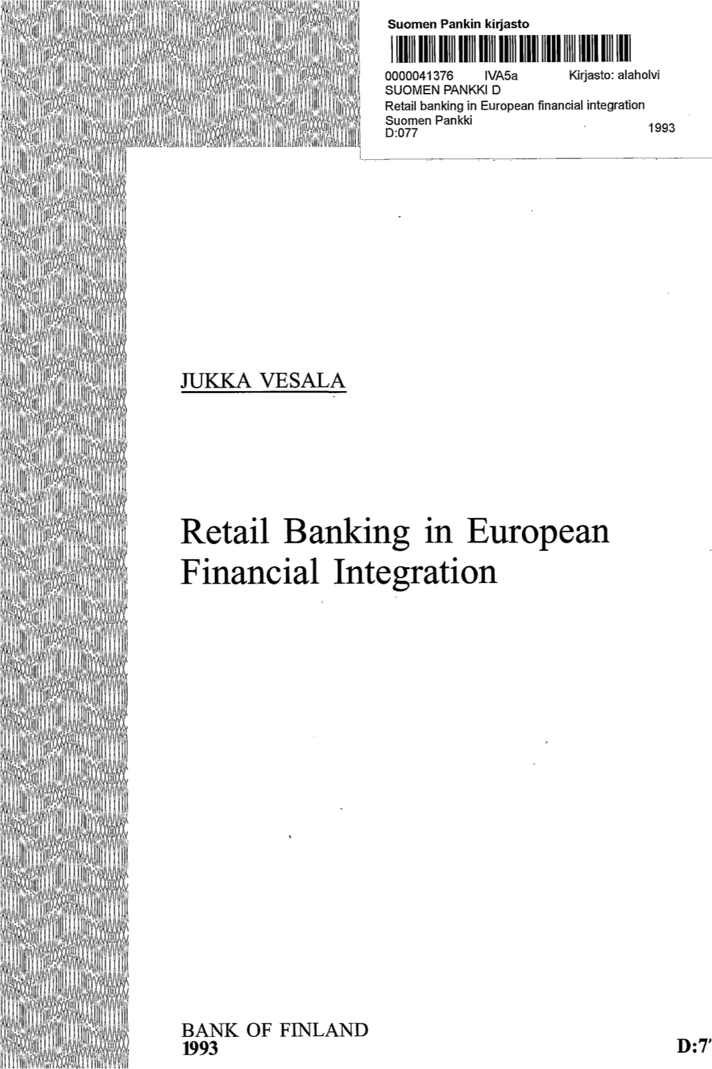 Retail Banking in European Financial Integration Suomen Pankki 0:077 1993