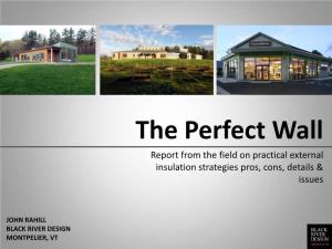The Perfect Wall Report from the Field on Practical External Insulation Strategies Pros, Cons, Details & Issues