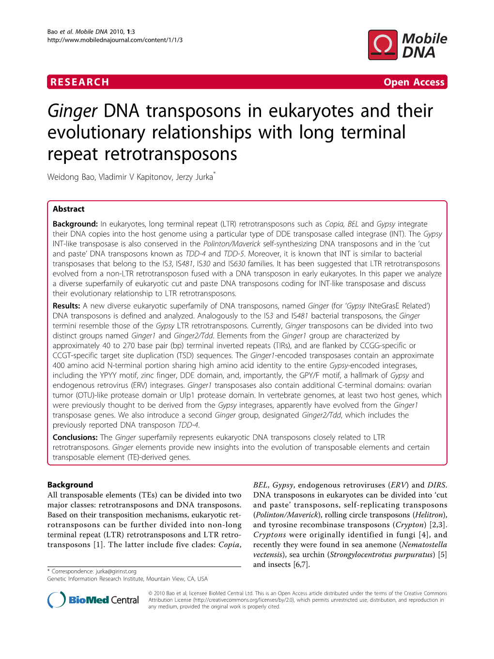 Ginger DNA Transposons in Eukaryotes and Their Evolutionary Relationships with Long Terminal Repeat Retrotransposons Weidong Bao, Vladimir V Kapitonov, Jerzy Jurka*