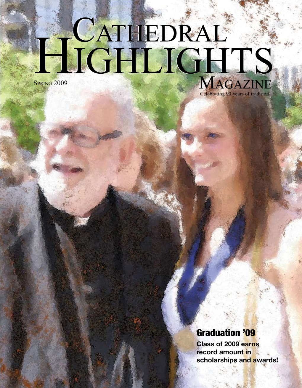 Edraledral Hhigighhliglighhtsts Spring 2009 Magazine Celebrating 90 Years of Tradition