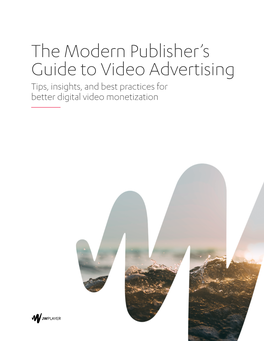 The Modern Publisher's Guide to Video Advertising