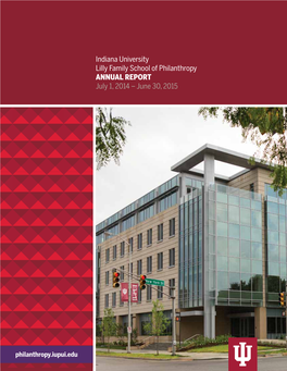 Indiana University Lilly Family School of Philanthropy ANNUAL REPORT July 1, 2014 – June 30, 2015