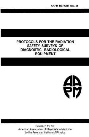Protocols for the Radiation Safety Surveys of Diagnostic Radiological Equipment