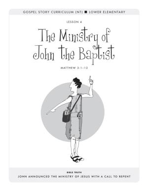 The Ministry of John the Baptist MATTHEW 3:1–12