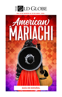 GUÍA EN ESPAÑOL Bienvenido Al Old Globe Y a La Producción De American Mariachi