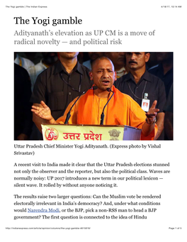 The Yogi Gamble | the Indian Express 4/18/17, 10:14 AM the Yogi Gamble Adityanath’S Elevation As up CM Is a Move of Radical Novelty — and Political Risk