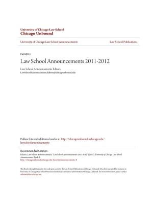 Law School Announcements 2011-2012 Law School Announcements Editors Lawschoolannouncements.Editors@Chicagounbound.Edu