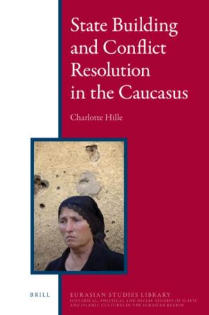 State Building and Conflict Resolution in the Caucasus