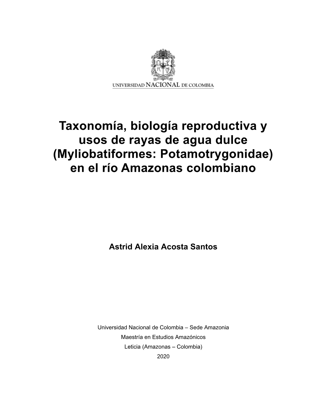 Taxonomía, Biología Reproductiva Y Usos De Rayas De Agua Dulce (Myliobatiformes: Potamotrygonidae) En El Río Amazonas Colombiano