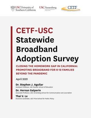 CETF-USC Statewide Broadband Adoption Survey CLOSING the HOMEWORK GAP in CALIFORNIA: PROMOTING BROADBAND for K-12 FAMILIES BEYOND the PANDEMIC April 2021 Dr