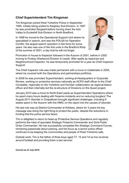 Chief Superintendent Tim Kingsman Tim Kingsman Joined West Yorkshire Police in September 1990, Initially Being Posted to Keighley Sub-Division