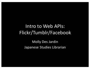 Intro to Web Apis: Flickr/Tumblr/Facebook