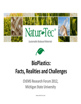 Bioplastics: Facts, Realities and Challenges Chems Research Forum 2012, Michigan State University