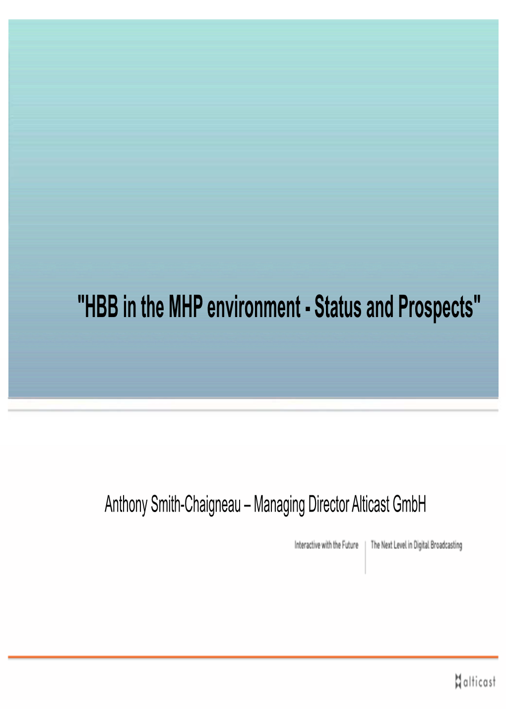 "HBB in the MHP Environment - Status and Prospects"