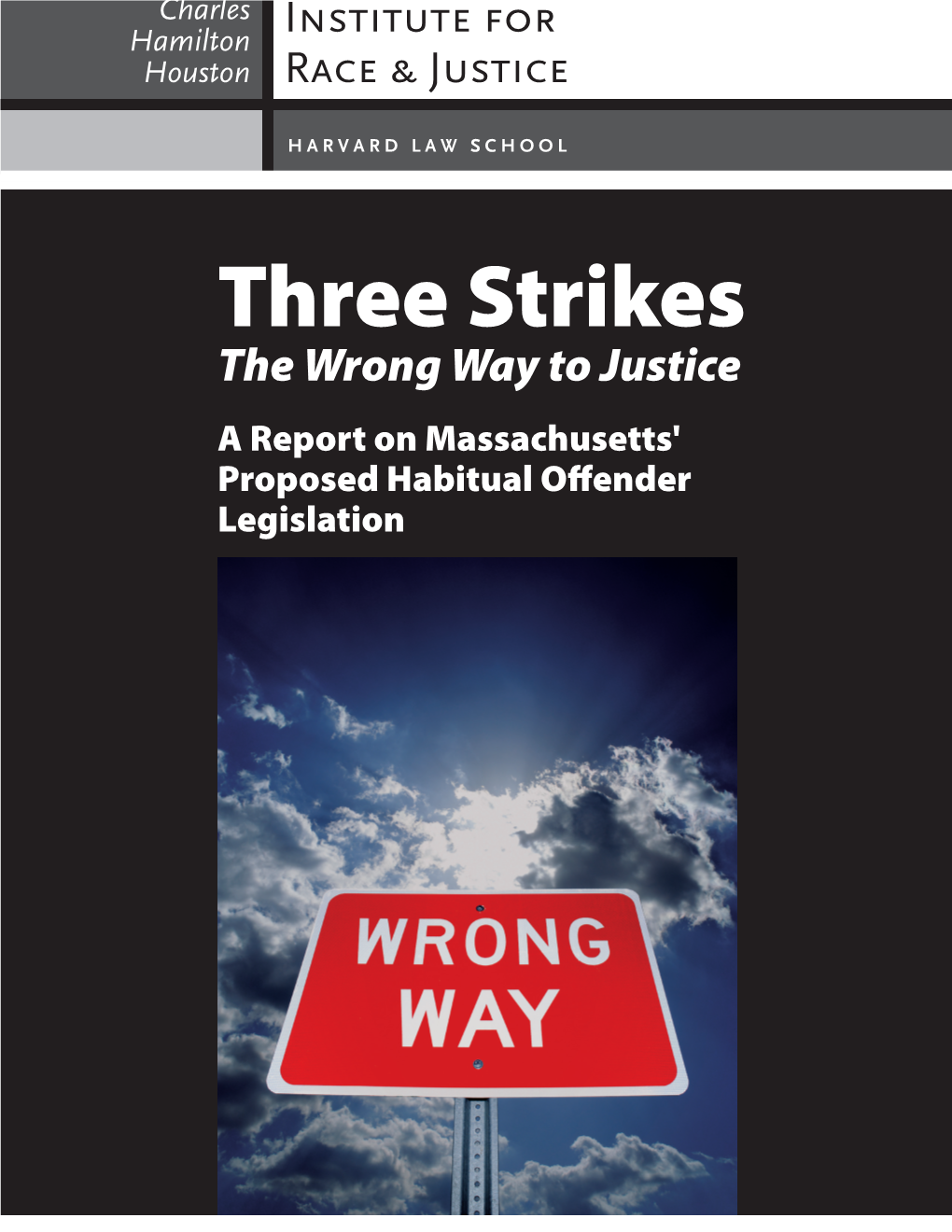 Three Strikes the Wrong Way to Justice a Report on Massachusetts' Proposed Habitual O!Ender Legislation