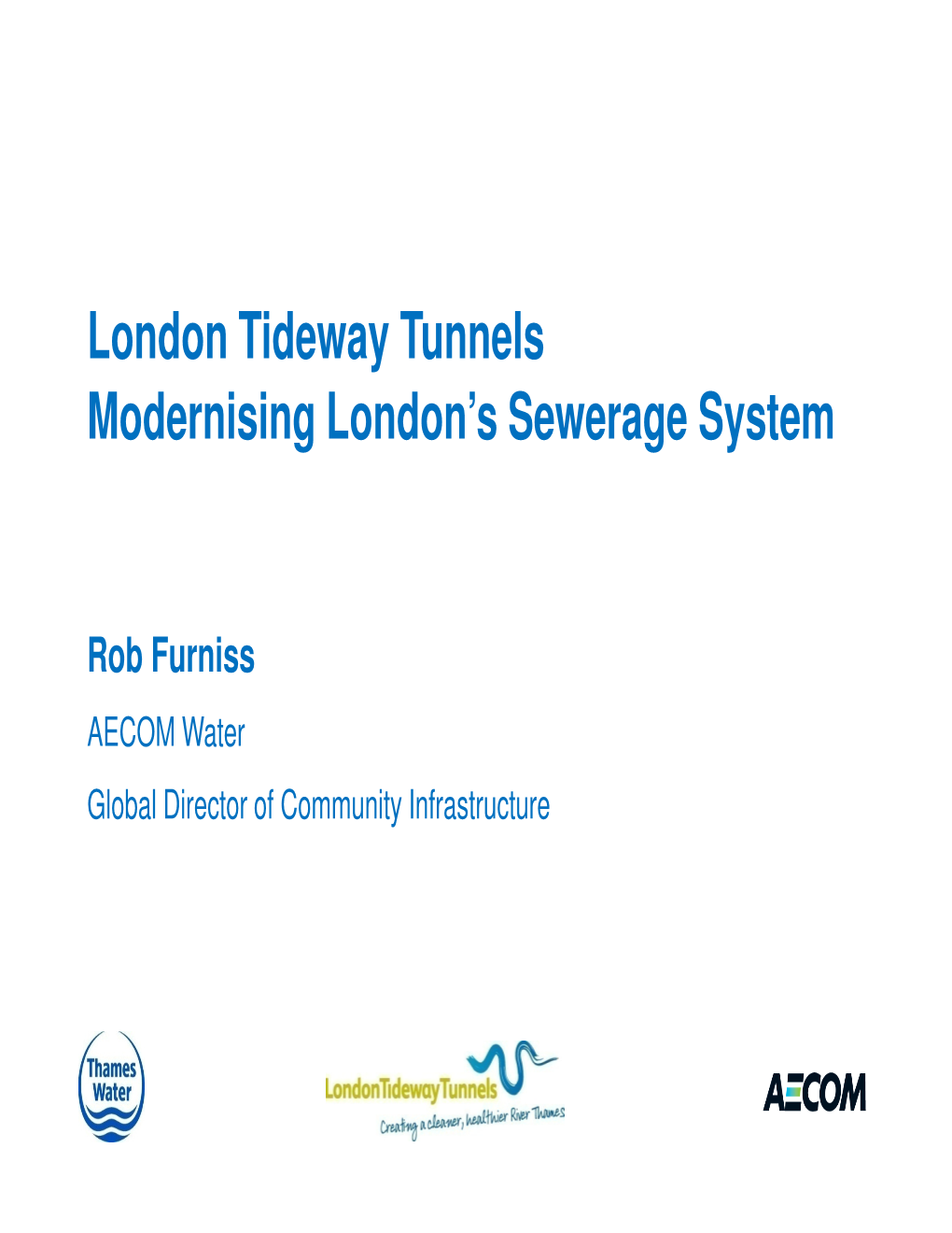 London Tideway Tunnels Modernising London's Sewerage System