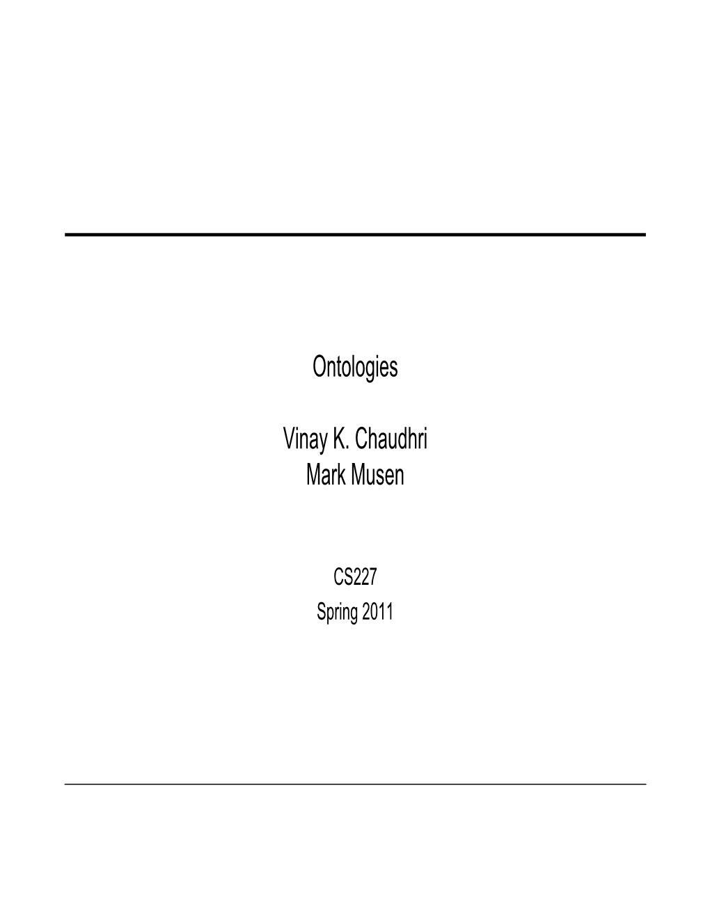 Ontologies Vinay K. Chaudhri Mark Musen